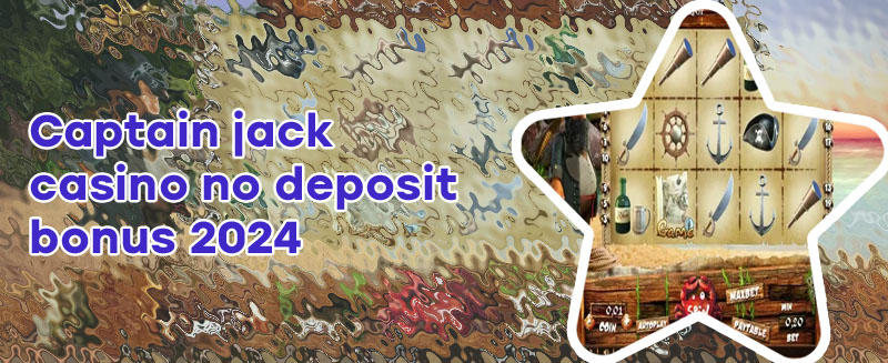 Captain jack casino no deposit welcome bonus