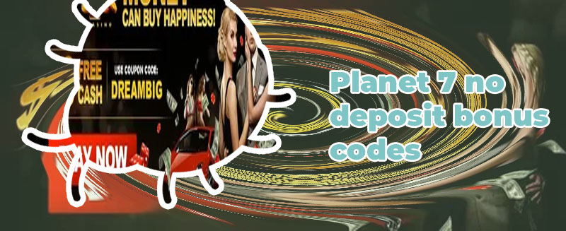 Planet 7 casino bonus codes