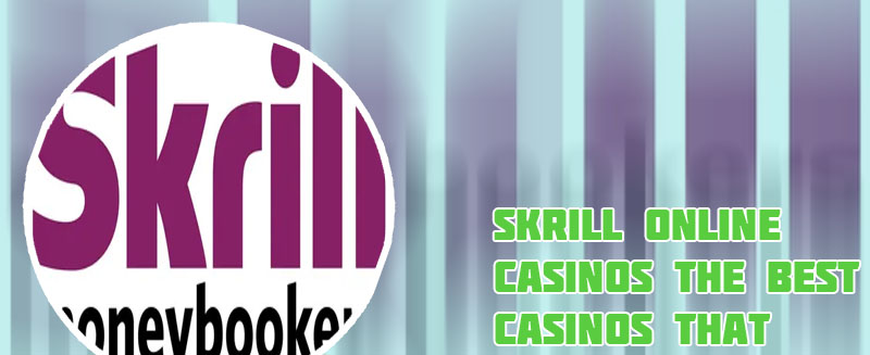 Top skrill casinos